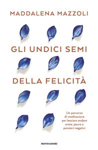 Gli undici semi della felicità maddalena mazzoli libro